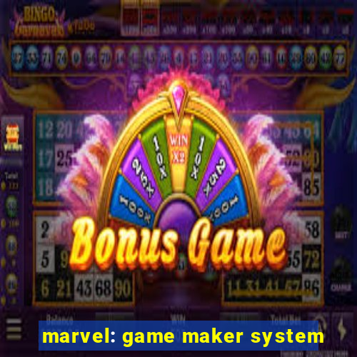 marvel: game maker system